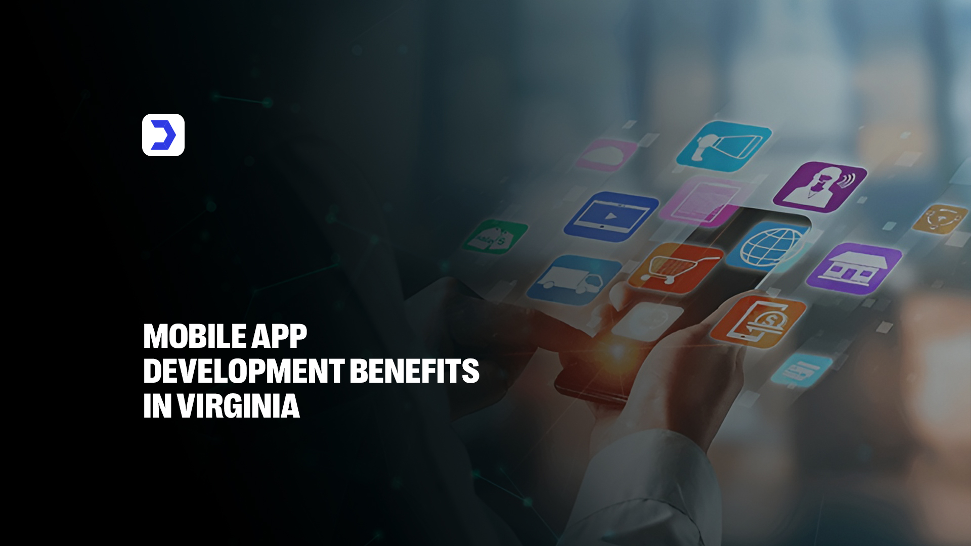 Mobile App Development Benefits Virginia