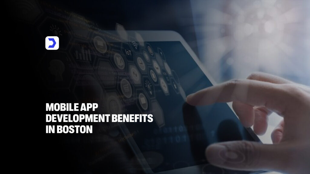 Mobile App Development Benefits Boston