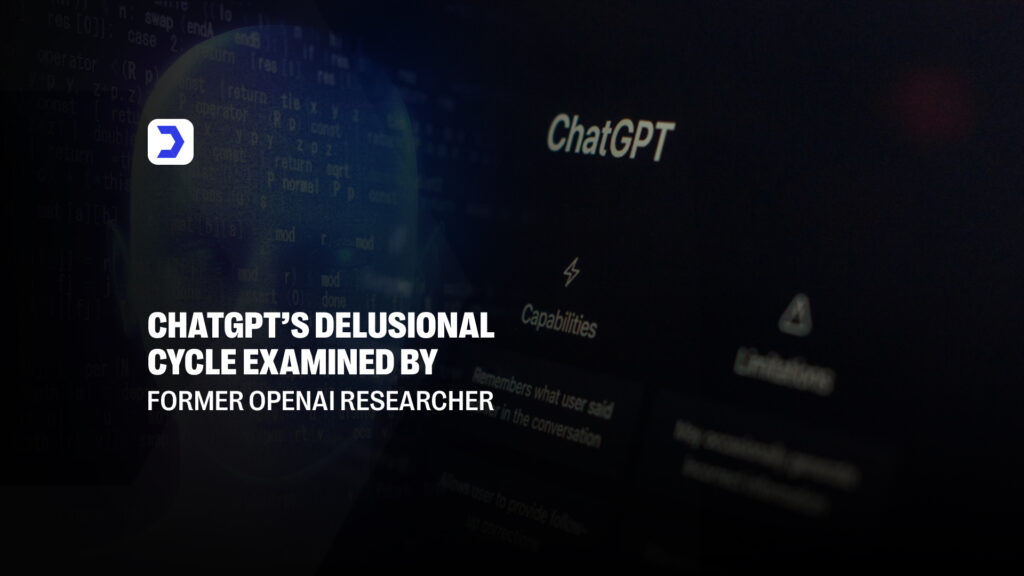 ChatGPT’s Delusional Cycle Examined by Former OpenAI Researcher
