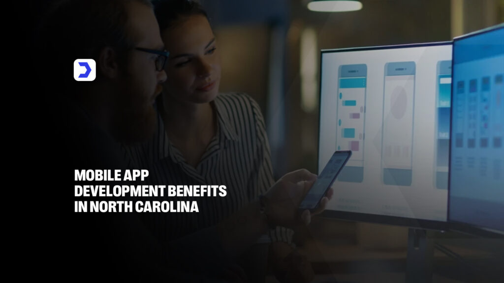 Mobile App Development Benefits North Carolina