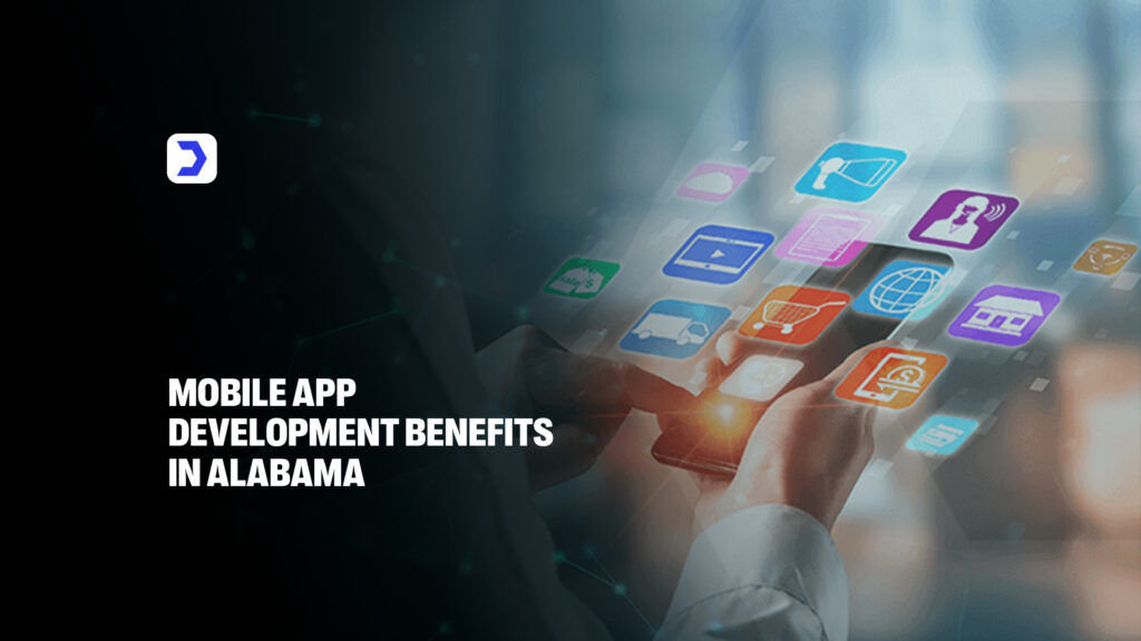 Mobile App Development Benefits Alabama