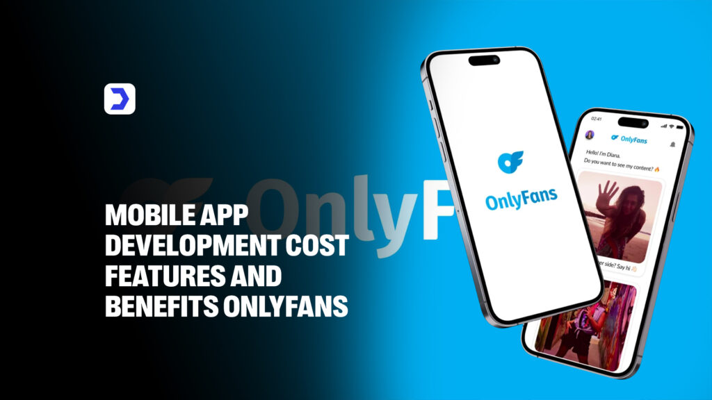 Mobile App Development Cost, Features, and Benefits OnlyFans