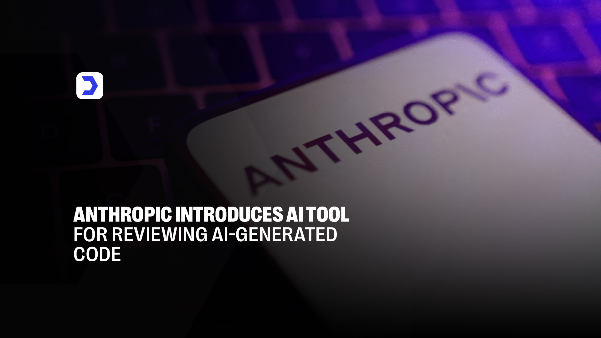 Anthropic Introduces AI Tool for Reviewing AI-Generated Code