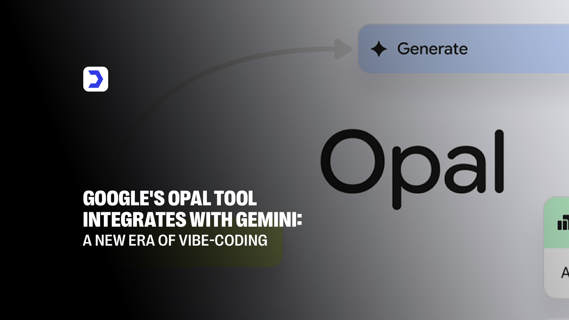 Google’s Opal Tool Integrates with Gemini A New Era of Vibe-Coding