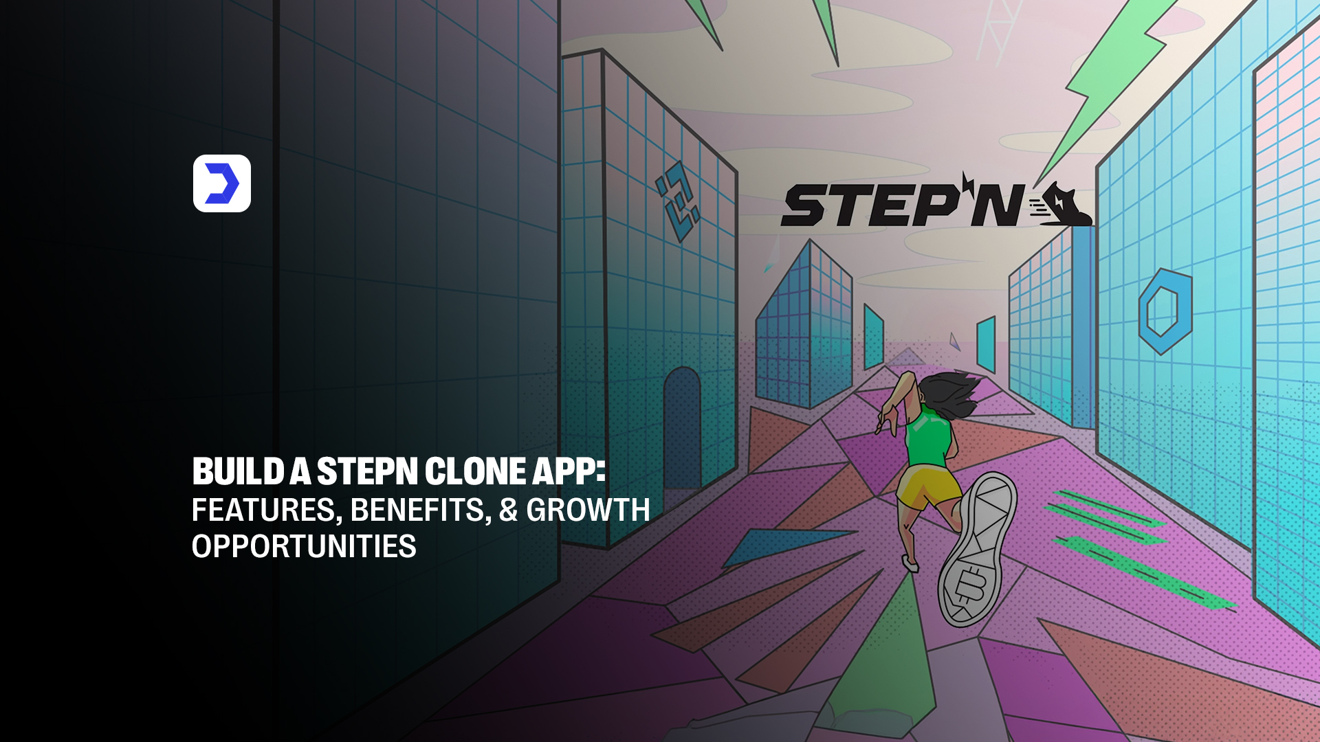 Build a Stepn Clone App Features, Benefits, and Growth Opportunities