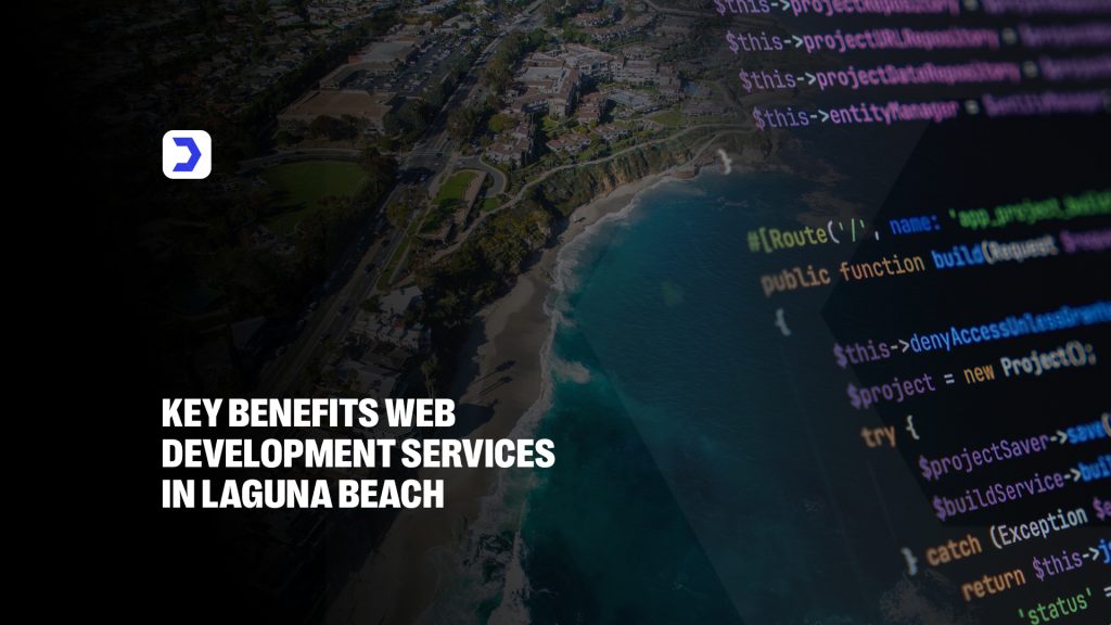 Key Benefits Web Development Services in Laguna Beach