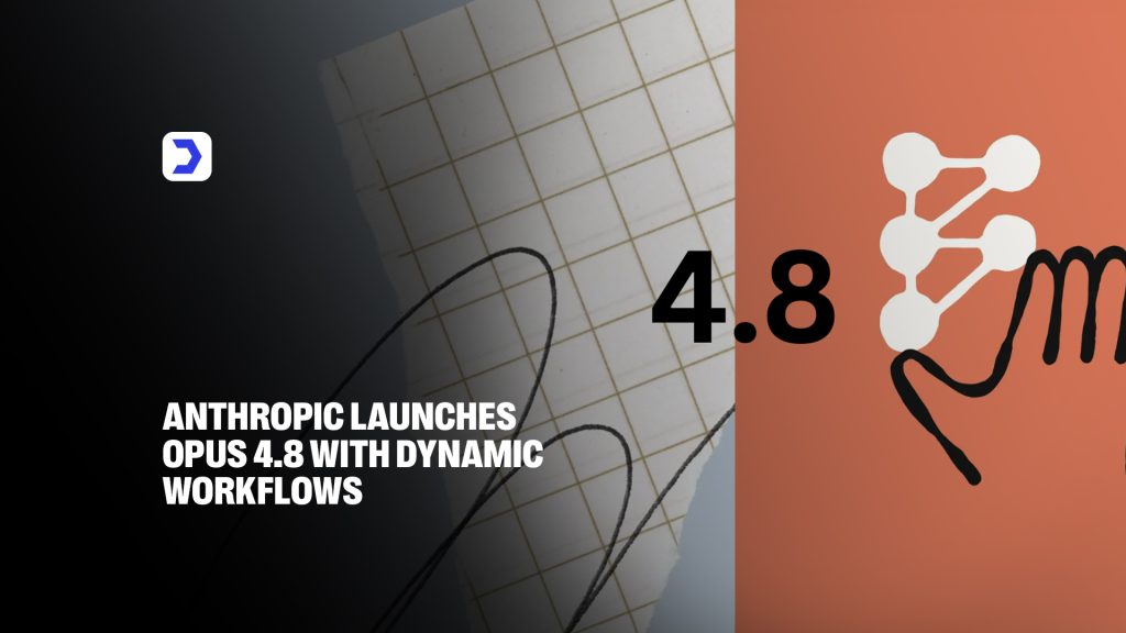 Anthropic Launches Opus 4.8 with Dynamic Workflows