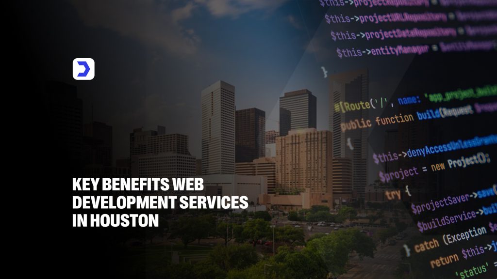 Key Benefits Web Development Services in Houston