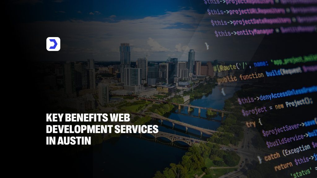 Key Benefits Web Development Services in Austin
