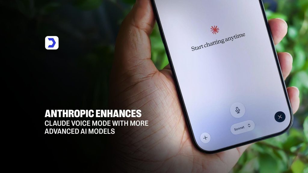 Anthropic Enhances Claude Voice Mode With More Advanced AI Models