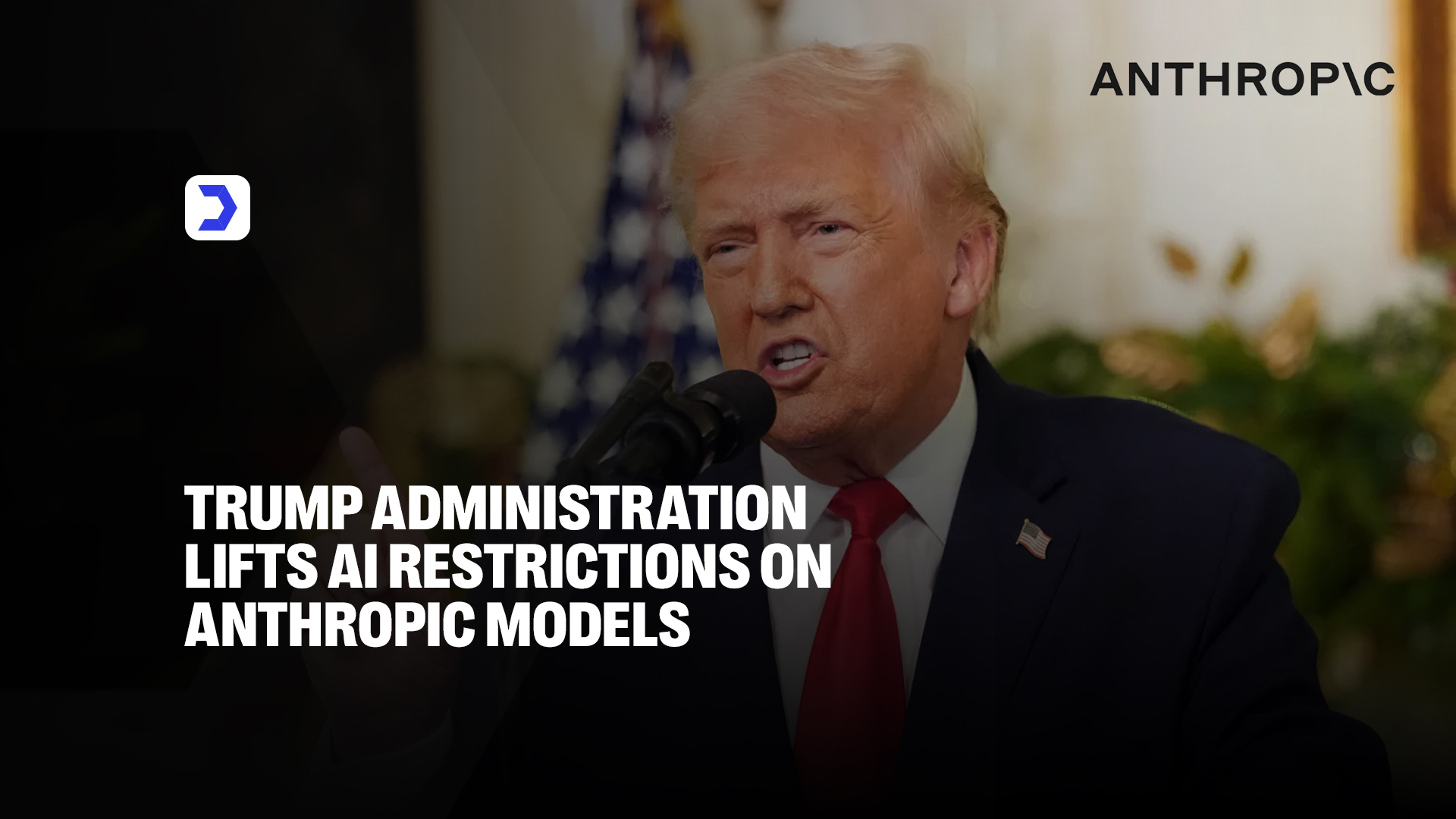 Trump Administration Lifts AI Restrictions on Anthropic Models