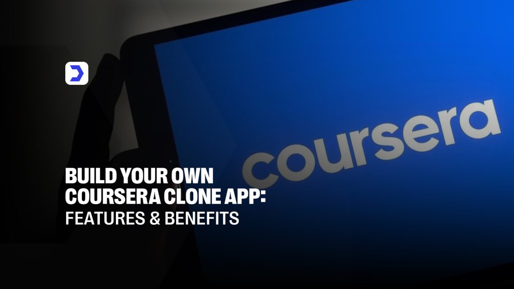Build Your Own Coursera Clone App: Features and Benefits
