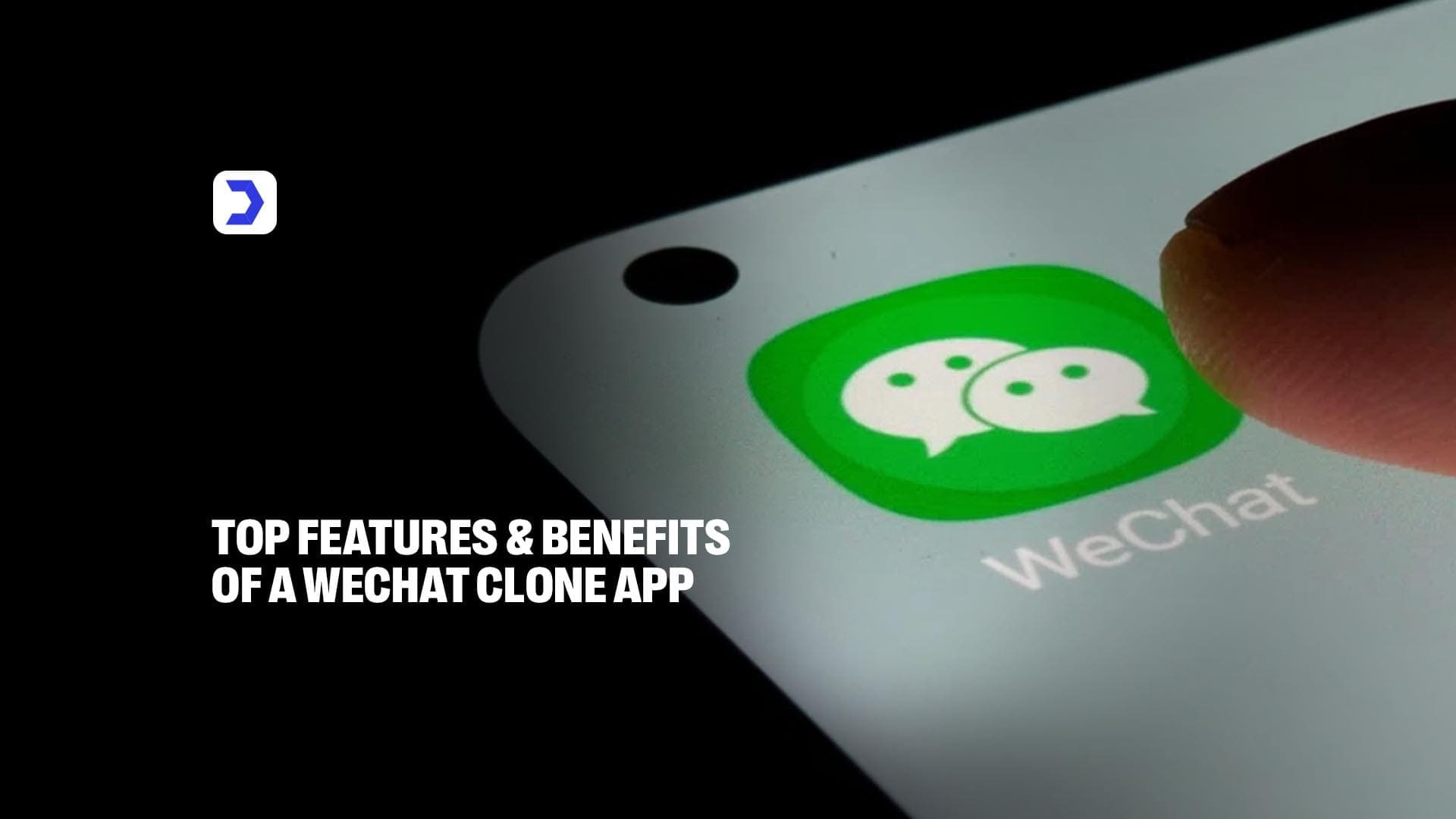 Top Features and Benefits of a WeChat Clone App