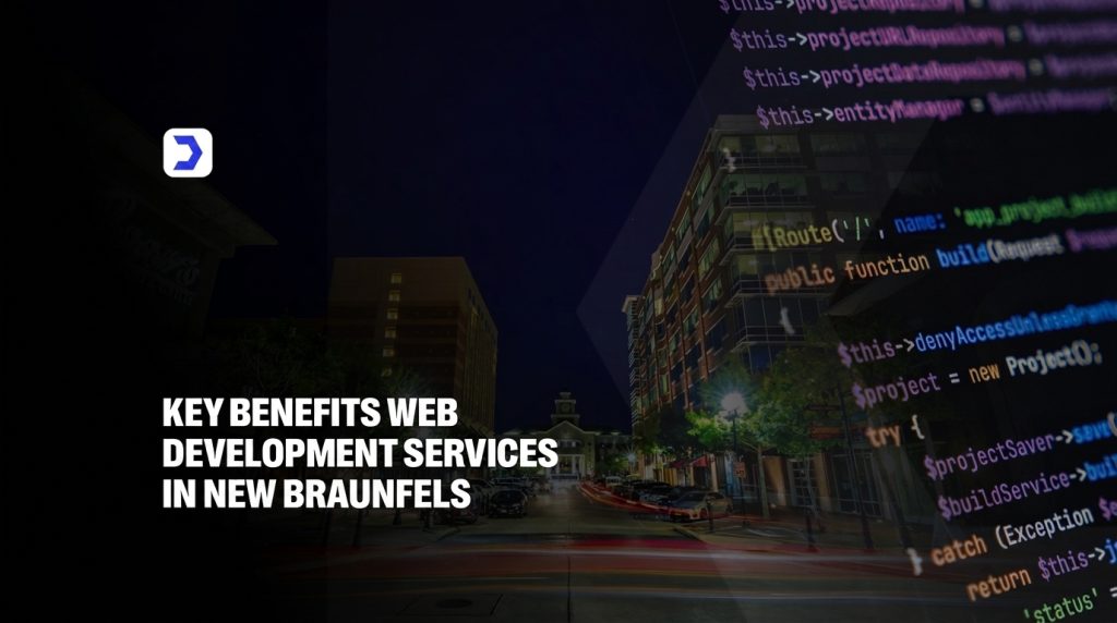 Key Benefits Web Development Services in New Braunfels