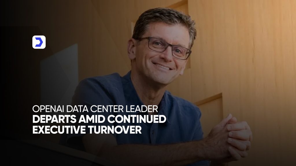 OpenAI Data Center Leader Departs Amid Continued Executive Turnover