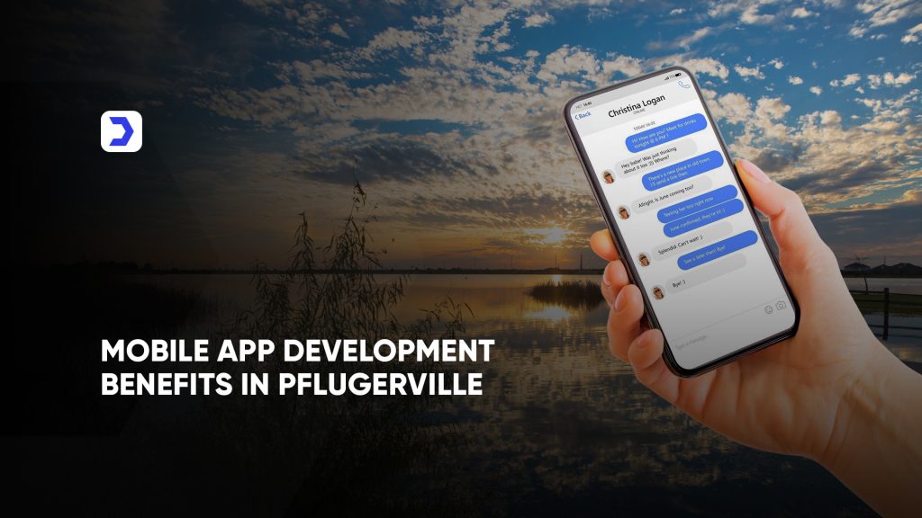 Mobile App Development Benefits in Pflugerville