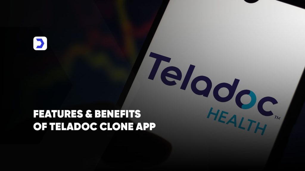 Features and Benefits of Teladoc Clone App