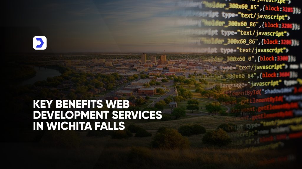 Key Benefits Web Development Services in Wichita Falls