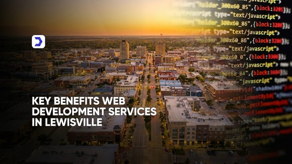 Key Benefits Web Development Services in Lewisville