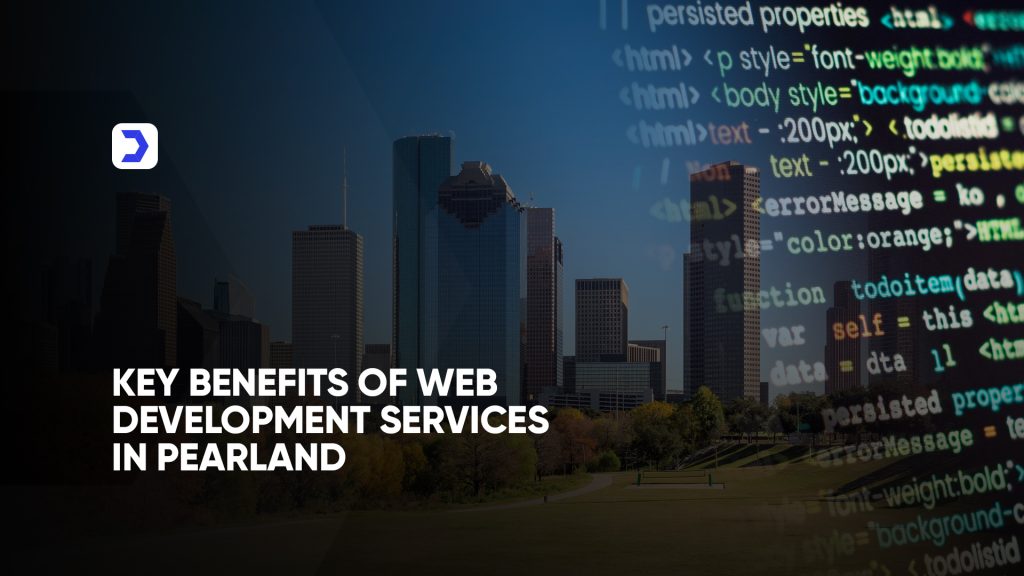 Key Benefits Web Development Services in Pearland