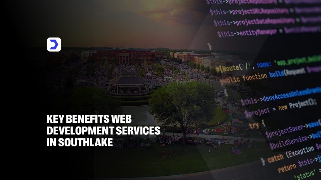 Key Benefits Web Development Services in Southlake