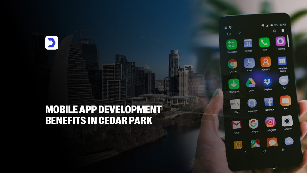Mobile App Development Benefits in Cedar Park