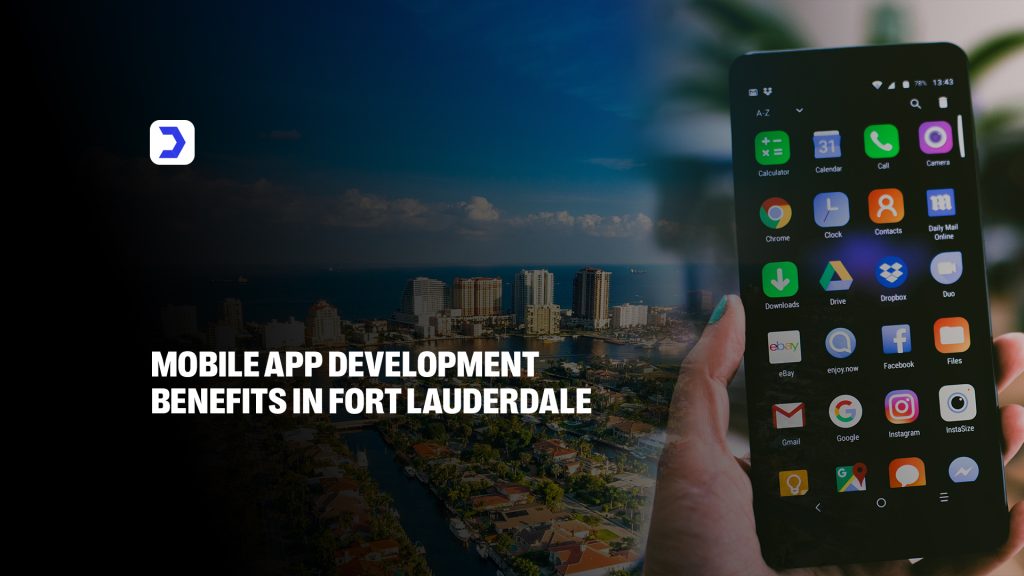 Mobile App Development Benefits in Fort Lauderdale