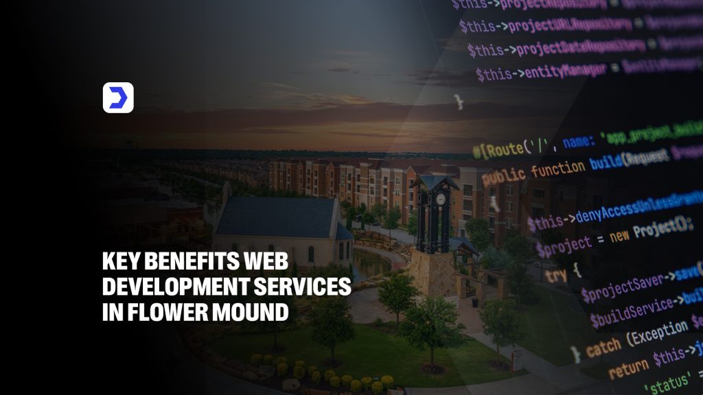 Key Benefits Web Development Services in Flower Mound