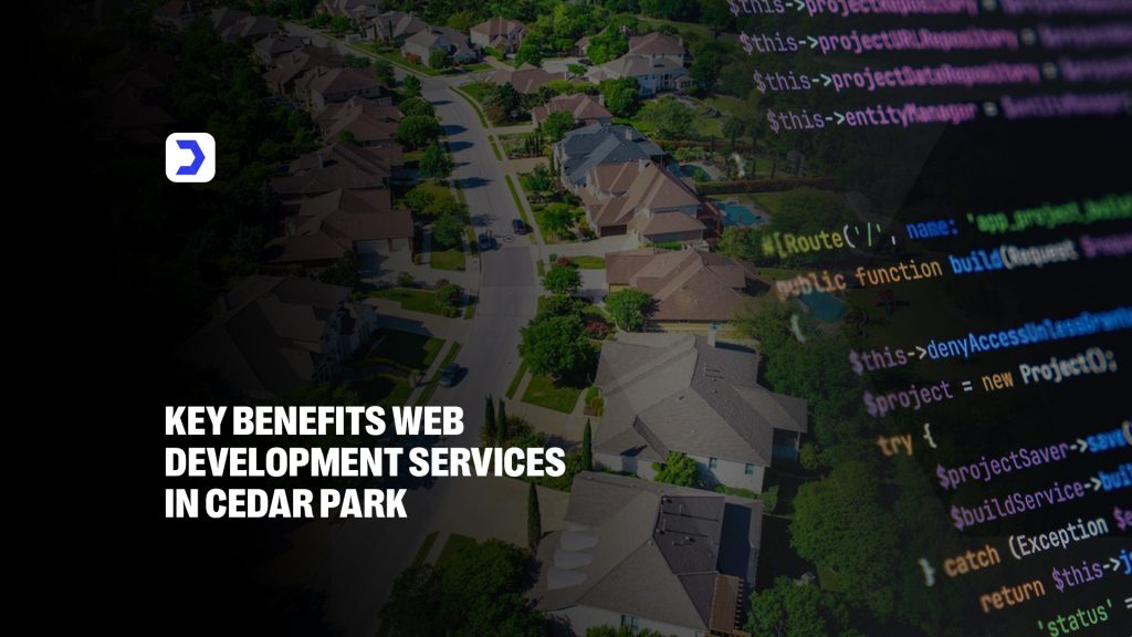 Key Benefits Web Development Services in Cedar Park
