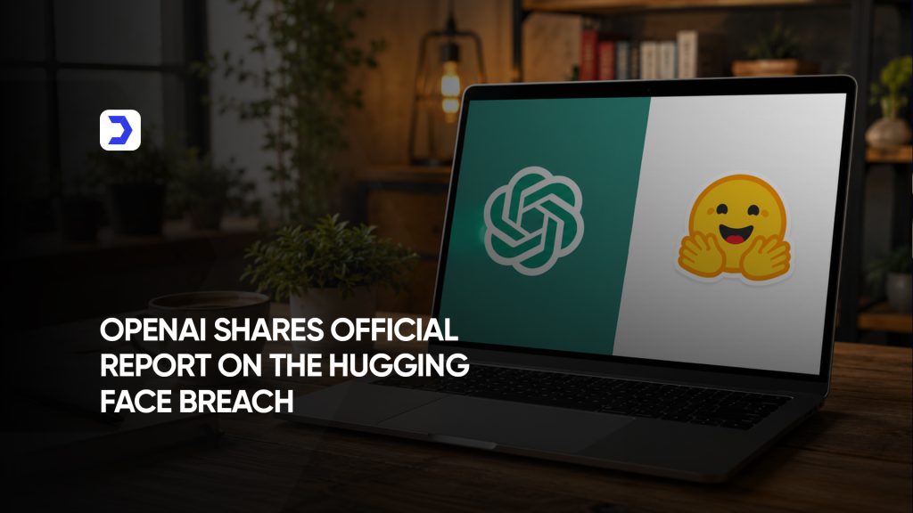 OpenAI Shares Official Report on the Hugging Face Breach