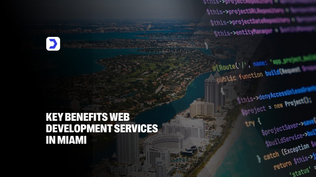 Key Benefits Web Development Services in Miami
