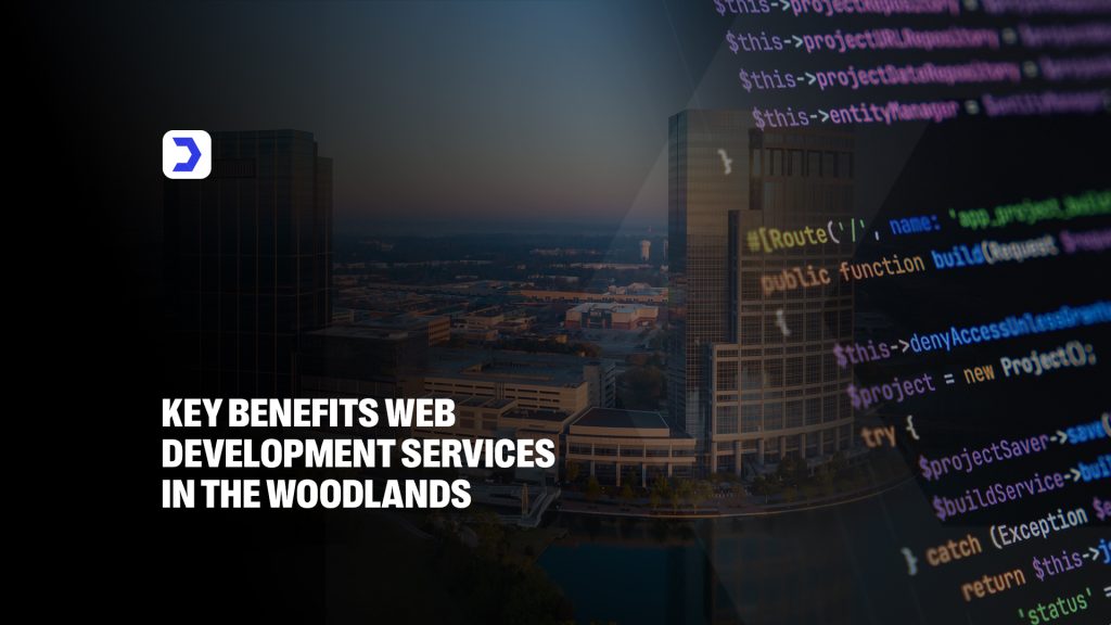 Key Benefits Web Development Services in The Woodlands