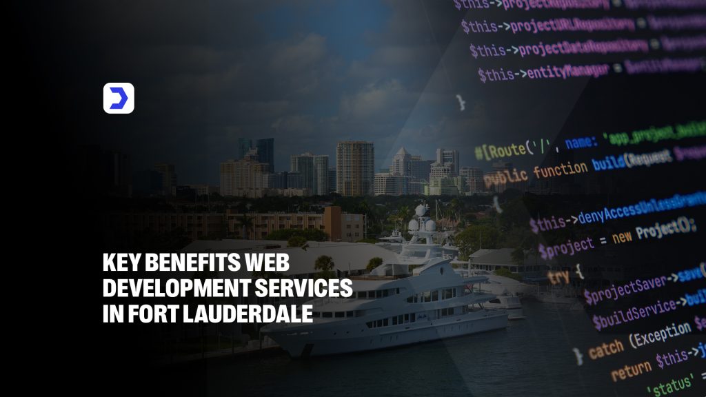 Key Benefits Web Development Services in Fort Lauderdale