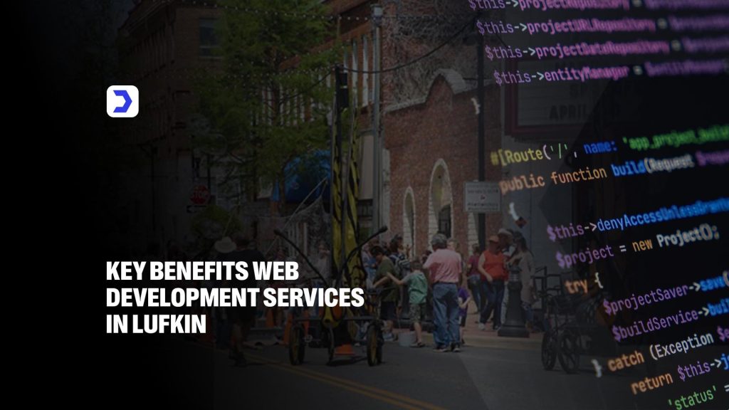 Key Benefits Web Development Services in Lufkin